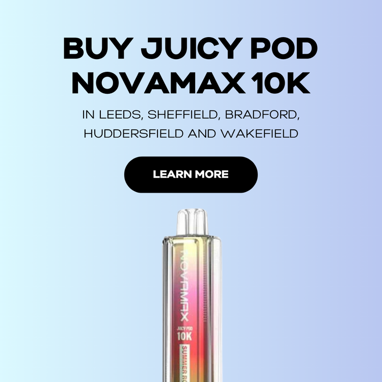 Buy Juicy Pod Novamax in Leeds, Sheffield, Bradford, Huddersfield and Wakefield