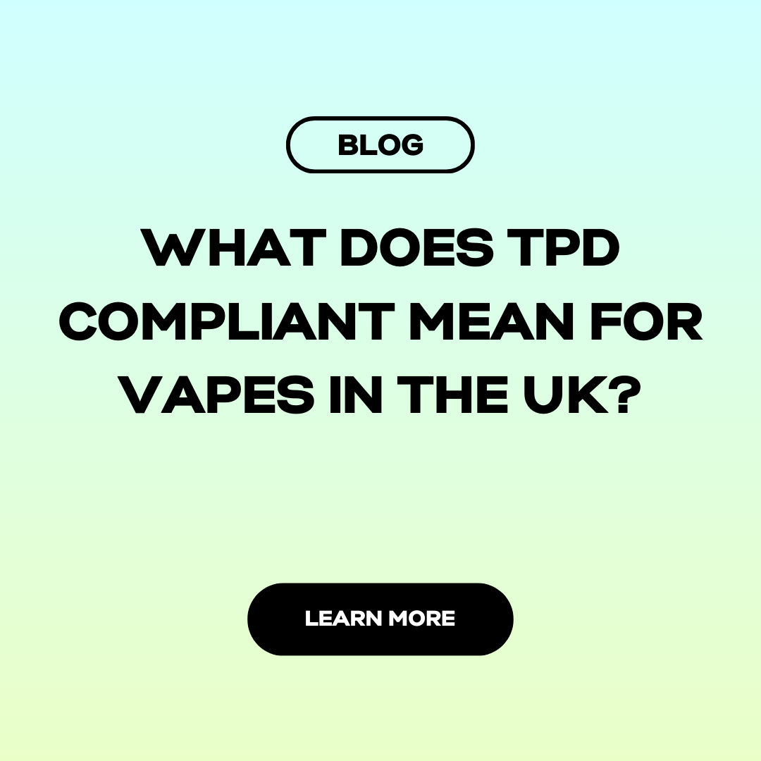 What Does TPD Compliant Mean for Vapes? UK Guide 2025 – Shop Disposables