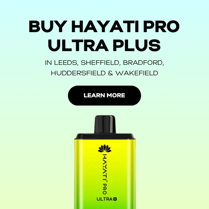 Get Your Hayati Pro Ultra Plus in Leeds, Sheffield, Bradford, Huddersfield & Wakefield