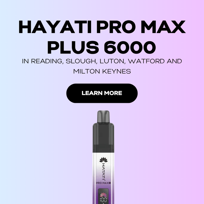 Hayati Pro Max Plus 6000 in Reading, Slough, Luton, Watford and Milton Keynes