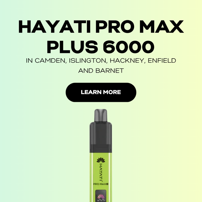 Hayati Pro Max Plus 6000 in Camden, Islington, Hackney, Enfield and Barnet