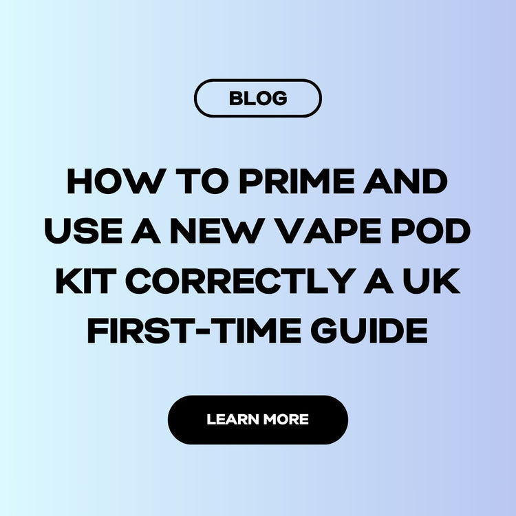 How to Prime and Use a New Vape Pod Kit Correctly: A UK First-Time Guide