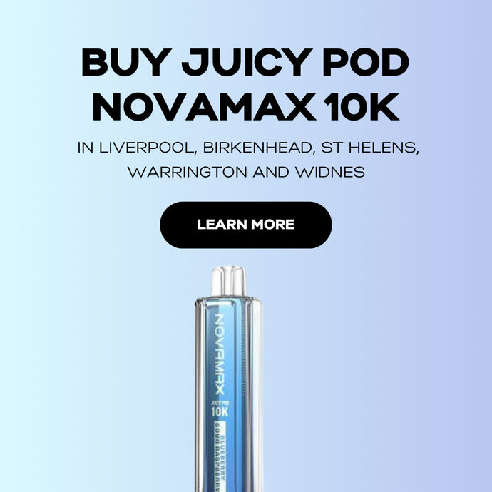 Buy Juicy Pod Novamax in Liverpool, Birkenhead, St Helens, Warrington and Widnes