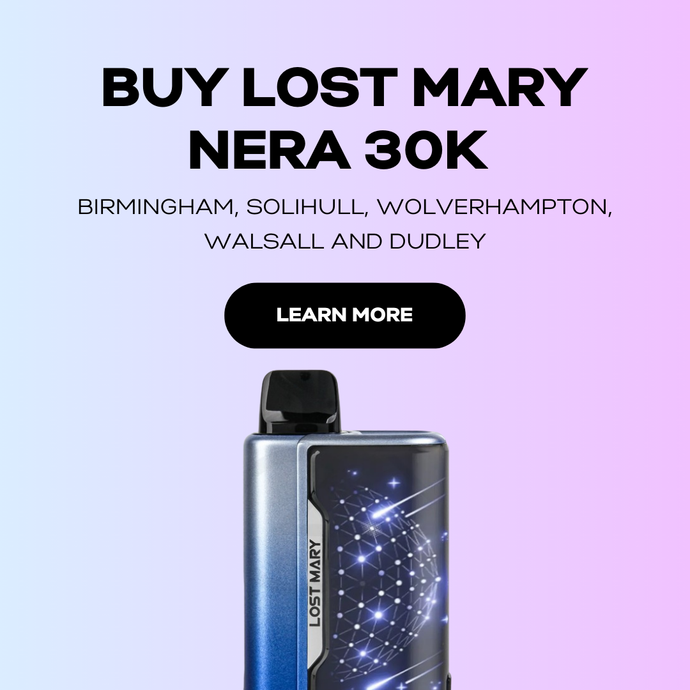 Lost Mary Nera 30K | Available in Birmingham, Solihull, Wolverhampton, Walsall and Dudley