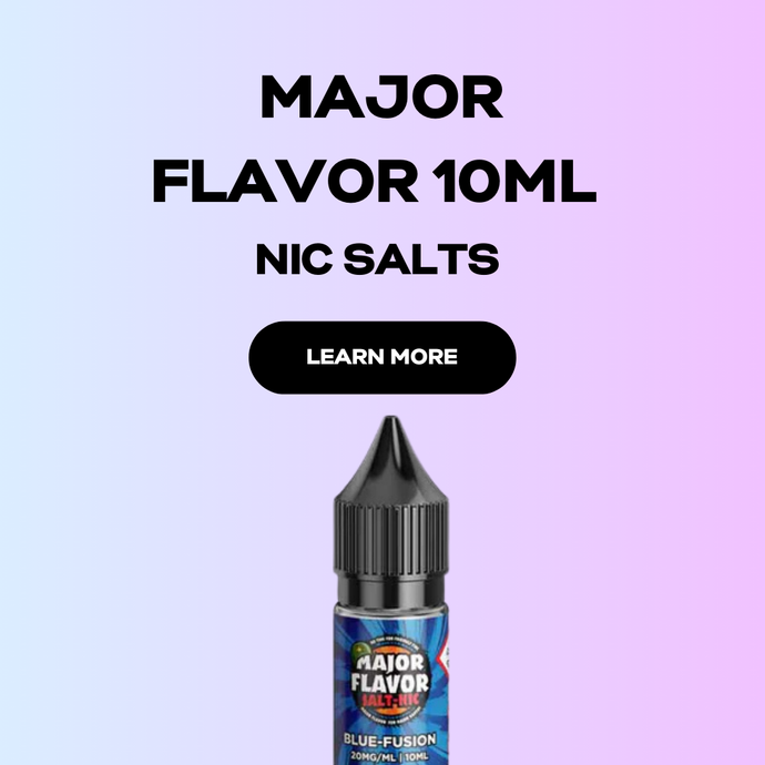 Major Flavor 10ml Nic Salts – Smooth Nicotine, Bold Taste