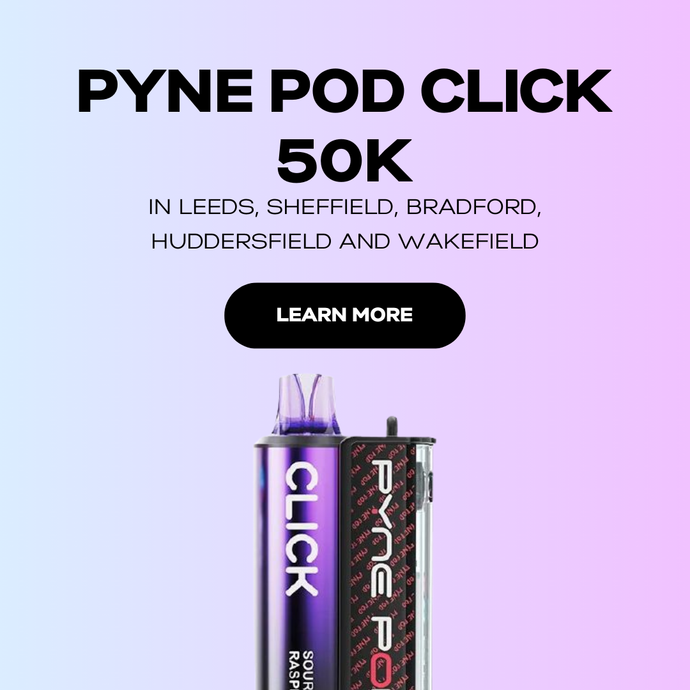 Pyne Pod Click 50K in Leeds, Sheffield, Bradford, Huddersfield and Wakefield