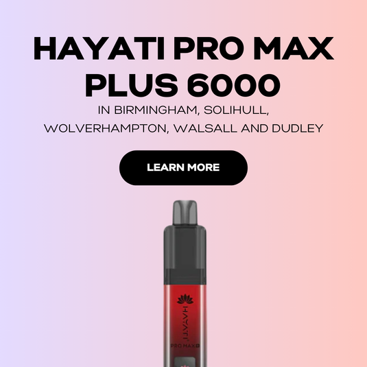 Hayati Pro Max Plus 6000 in Birmingham, Solihull, Wolverhampton, Walsall and Dudley