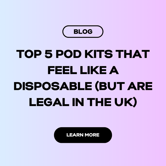 ⭐ Top 5 Pod Kits That Feel Like a Disposable (But Are Legal in the UK)
